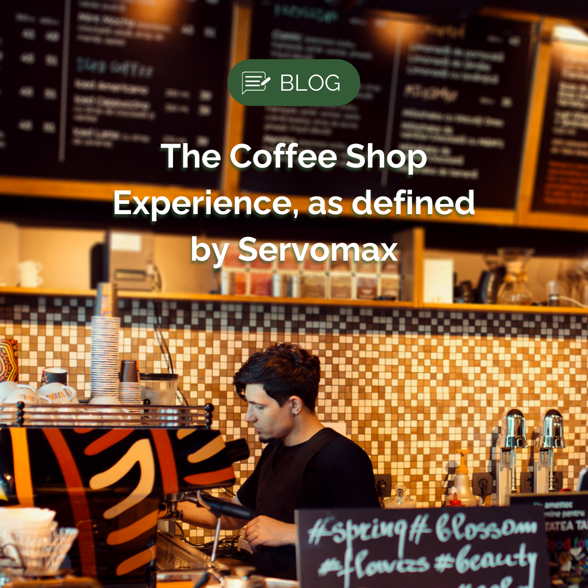 The Coffee Shop Experience as defined by Servomax