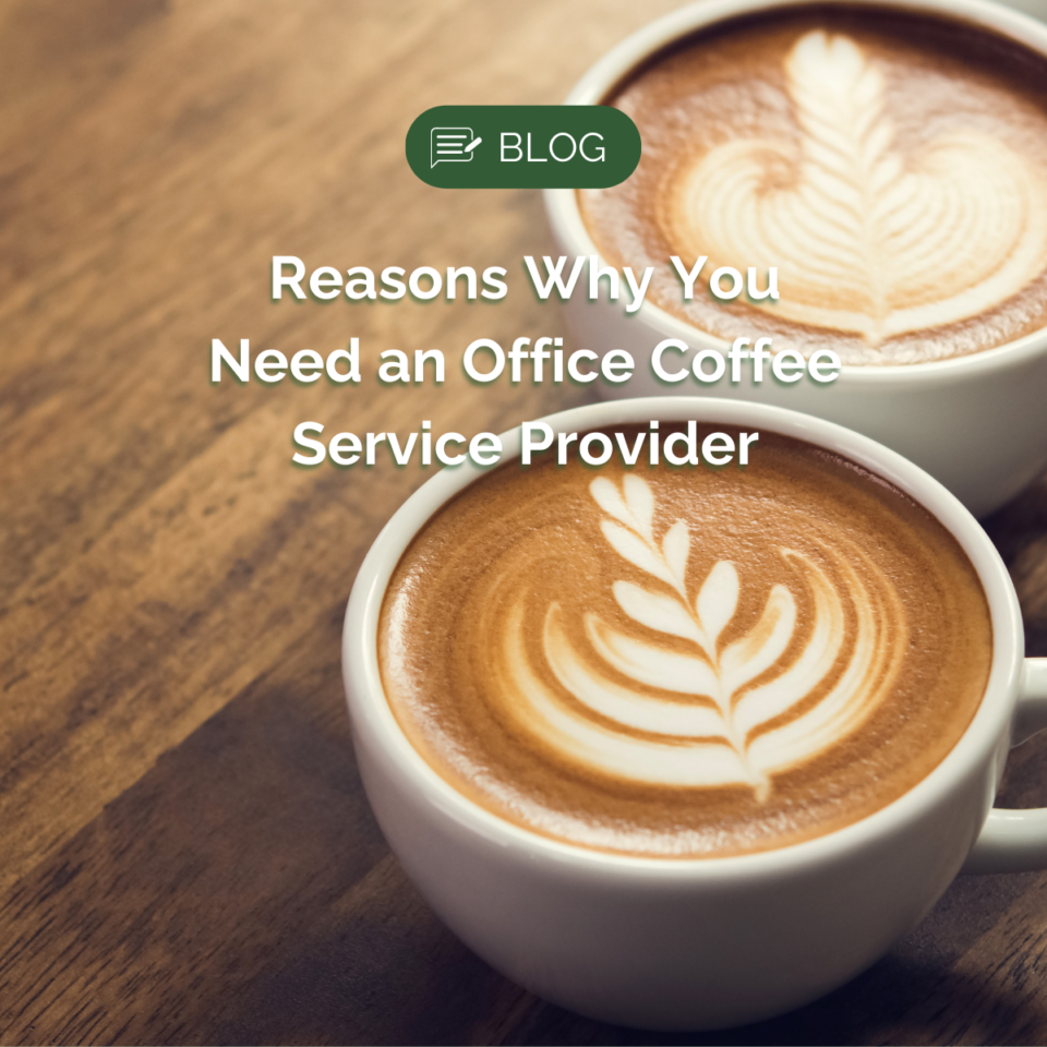 4 Reasons why you need an office coffee service provider