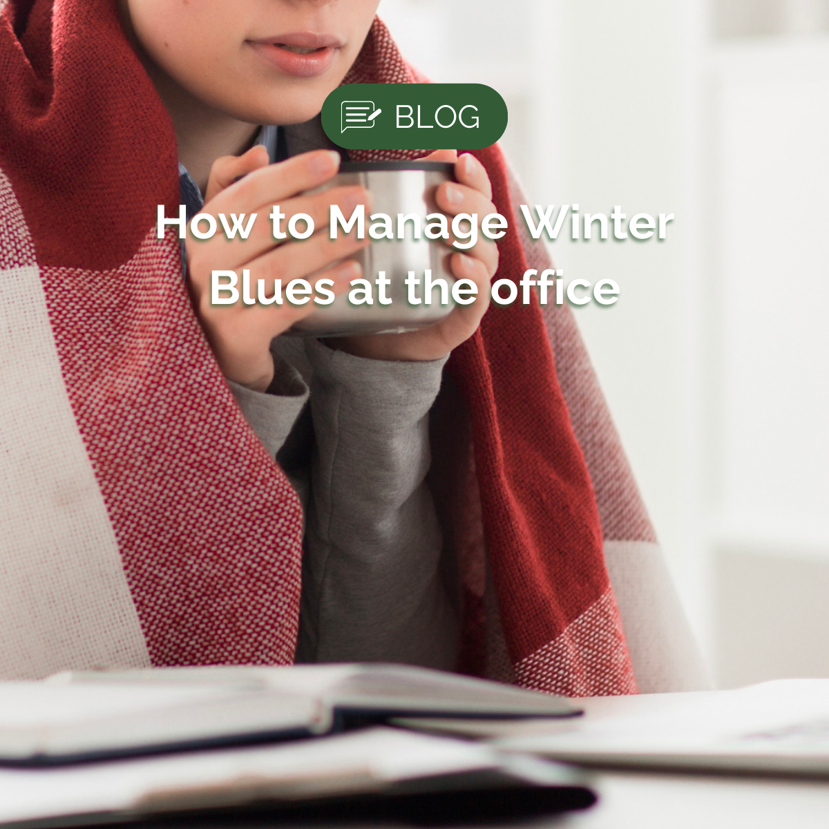 How to Manage Winter Blues at the Office - Servomax